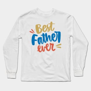 Best Father Ever Long Sleeve T-Shirt